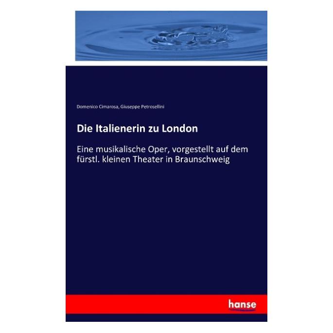 Hansebooks Die Italienerin zu London (Deutsch, Softcover, Domenico Cimarosa, Giuseppe Petrosellini) (55846030)