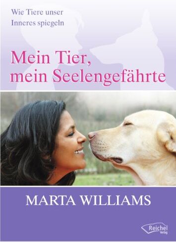 Marta Williams - Mein Tier, mein Seelengefährte: Wie Tiere unser Inneres spiegeln - Preis vom 11.10.2026 03:10:56 h
