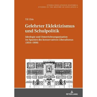 Gelehrter Eklektizismus und Schulpolitik, Gebundene Ausgabe von Till Eble, Peter Lang GmbH, Internationaler Verlag der Wissenschaften,