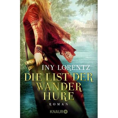 Die List der Wanderhure / Die Wanderhure Band 6, Taschenbuch von Iny Lorentz, Knaur Taschenbuch