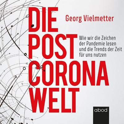 Die Post-Corona-Welt - Georg Vielmetter, Audio, 4066004655710