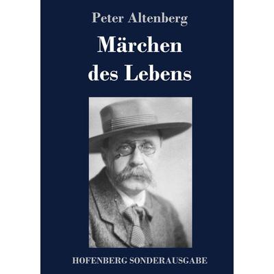Märchen des Lebens, Gebundene Ausgabe von Peter Altenberg, Hofenberg, 978-3-7437-2452-5