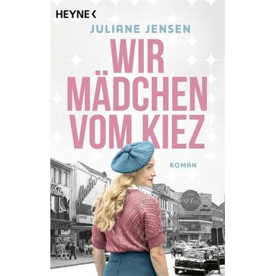 Wir Mädchen vom Kiez, Taschenbuch von Juliane Jensen, Heyne, 978-3-453-42929-1