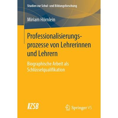 Professionalisierungsprozesse von Lehrerinnen und Lehrern, Taschenbuch von Miriam Hörnlein, Springer Fachmedien Wiesbaden GmbH, 978-3-658-27253-1