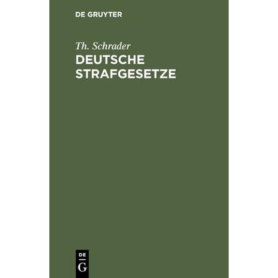 Deutsche Strafgesetze, Gebundene Ausgabe von Th. Schrader, De Gruyter, 978-3-11-115679-8