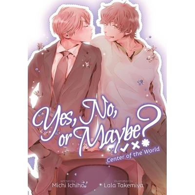 Yes, No, or Maybe? (Light Novel 2) - Center of the World, Taschenbuch von Michi Ichiho, Random House N.Y., 978-1-63858-596-1