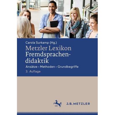 Metzler Lexikon Fremdsprachendidaktik, Gebundene Ausgabe von , J.B. Metzler, Part of Springer Nature - Springer-Verlag GmbH, 978-3-476-05999-4
