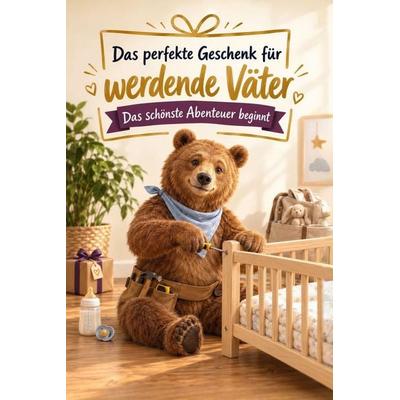 Das perfekte Geschenk für werdende Väter, Taschenbuch von Paul Meyer, Tiptop, 978-3-696-13816-5