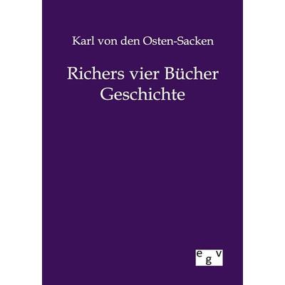 Richers vier Bücher Geschichte, Taschenbuch von Karl den Osten-Sacken, Europäischer Geschichtsverlag, 978-3-86382-762-5
