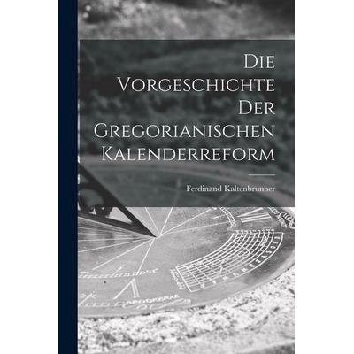 Die Vorgeschichte der Gregorianischen Kalenderreform
