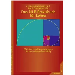 Das NLP-Praxisbuch für Lehrer Handlungsstrategien für den schulischen Alltag, Sachbücher von Petra Dannemeyer