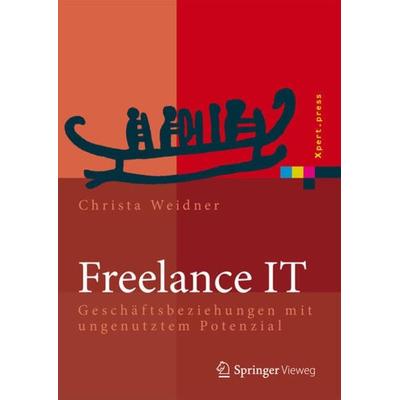 Freelance IT, Gebundene Ausgabe von Christa Weidner, Springer Berlin, 978-3-642-41877-8