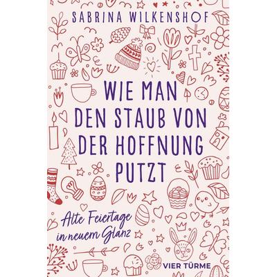 Wie man den Staub von der Hoffnung putzt, Gebundene Ausgabe von Sabrina Wilkenshof, Vier Türme, 978-3-7365-0516-2
