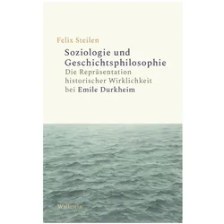 Soziologie und Geschichtsphilosophie, Fachbücher von Felix Steilen