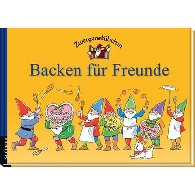 Zwergenstübchen Backen für Freunde, Gebundene Ausgabe von Elke Schuster,Timo Schuster, Kaufmann, Ernst, 978-3-7806-2004-0