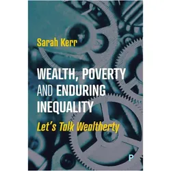 Wealth, Poverty and Enduring Inequality, Sachbücher von Sarah Kerr