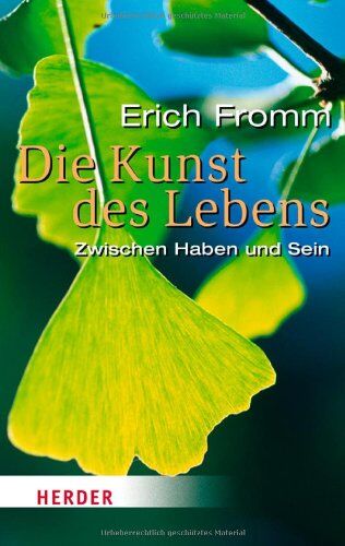 Erich Fromm - Die Kunst des Lebens: Zwischen Haben und Sein (HERDER spektrum) - Preis vom 02.10.2026 23:42:20 h