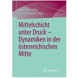 Mittelschicht unter Druck, Fachbücher von Laura Wiesböck, Roland Verwiebe