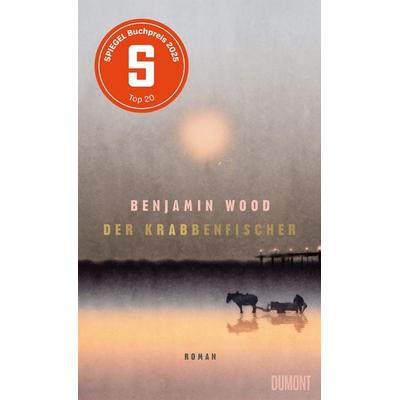 Der Krabbenfischer, Gebundene Ausgabe von Benjamin Wood, DuMont Buchverlag, 978-3-7558-0061-3