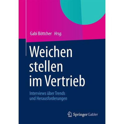Weichen stellen im Vertrieb, Taschenbuch von , Springer Fachmedien Wiesbaden GmbH, 978-3-658-00628-0