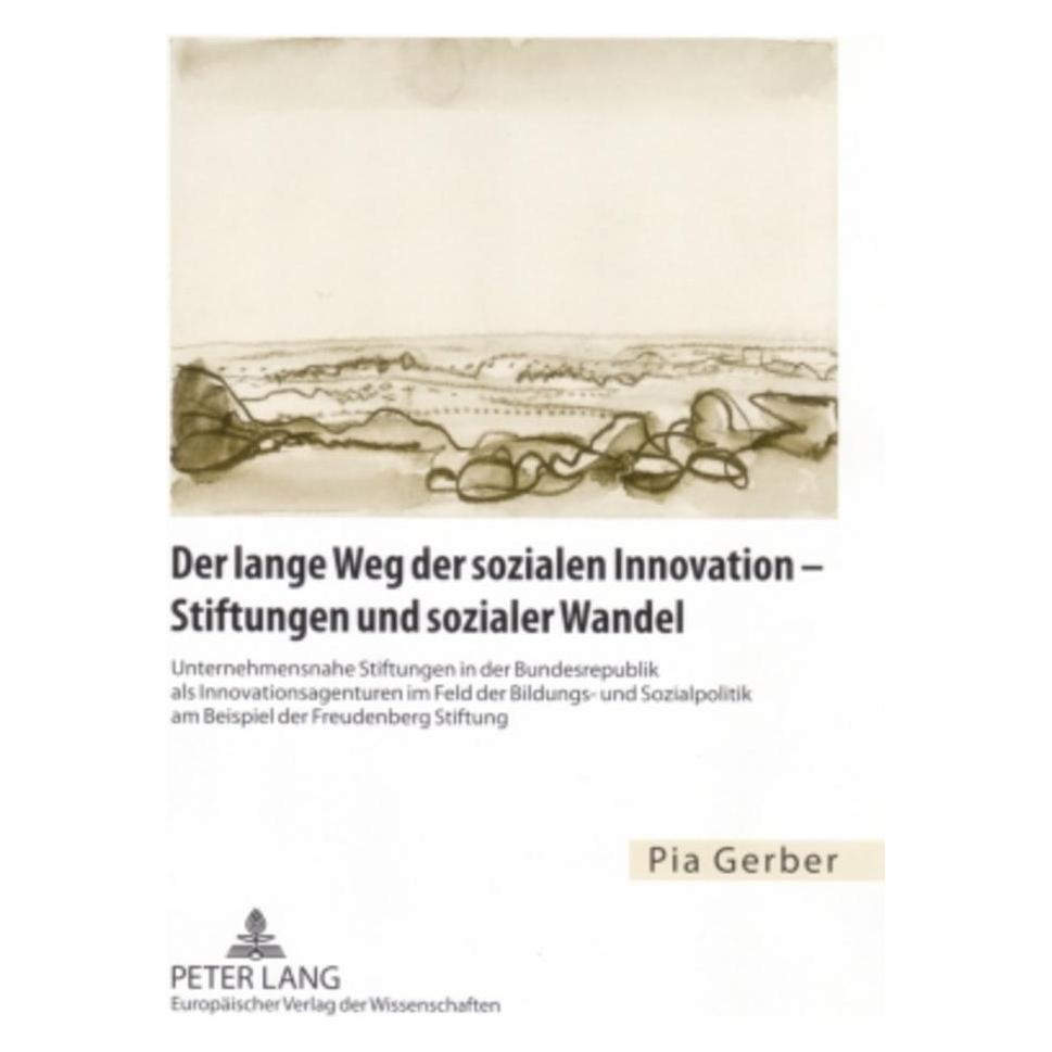Peter Lang Der lange Weg der sozialen Innovation - Stiftungen und sozialer Wandel (Deutsch, Softcover, Pia Gerber) (56032888)