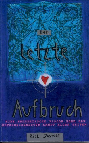 Rick Joyner - Der letzte Aufbruch: Eine prophetische Vision über den entscheidensten Kampf aller Zeiten - Preis vom 12.10.2026 11:37:12 h