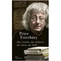Das Leichte, das Schwere, der Lärm, die Stille, Belletristik von Péter Esterházy, Heike Flemming