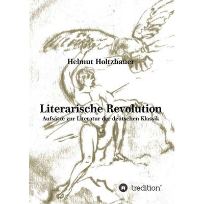 Literarische Revolution, Taschenbuch von Helmut Holtzhauer, Tredition, 978-3-7439-0883-3