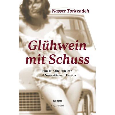 Glühwein mit Schuss, Taschenbuch von Nasser Torkzadeh, Fischer, R. G., 978-3-8301-9336-4