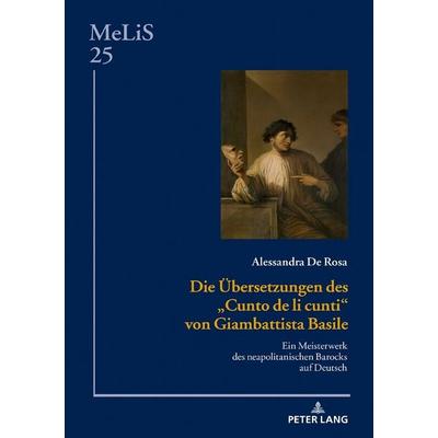 Die Übersetzungen des «Cunto de li cunti» von Giambattista Basile, Gebundene Ausgabe von Alessandra De Rosa, Peter Lang GmbH, Internationaler Verlag
