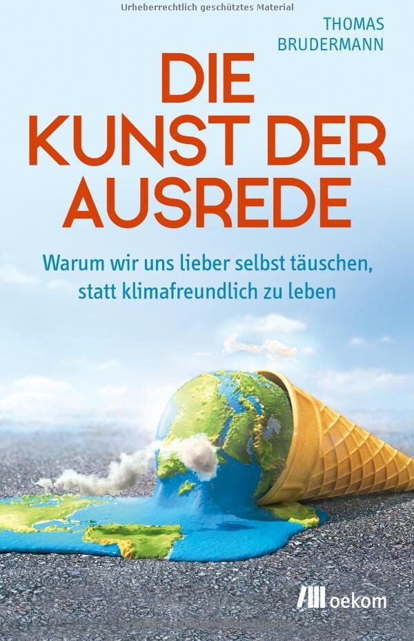 Thomas Brudermann - Die Kunst der Ausrede: Warum wir uns lieber selbst täuschen, statt klimafreundlich zu leben - Preis vom 13.10.2026 11:25:28 h
