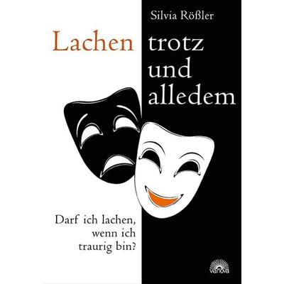 Lachen - trotz und alledem, Taschenbuch von Silvia Rössler, Via Nova Verlag, Petersberg, 978-3-86616-341-6