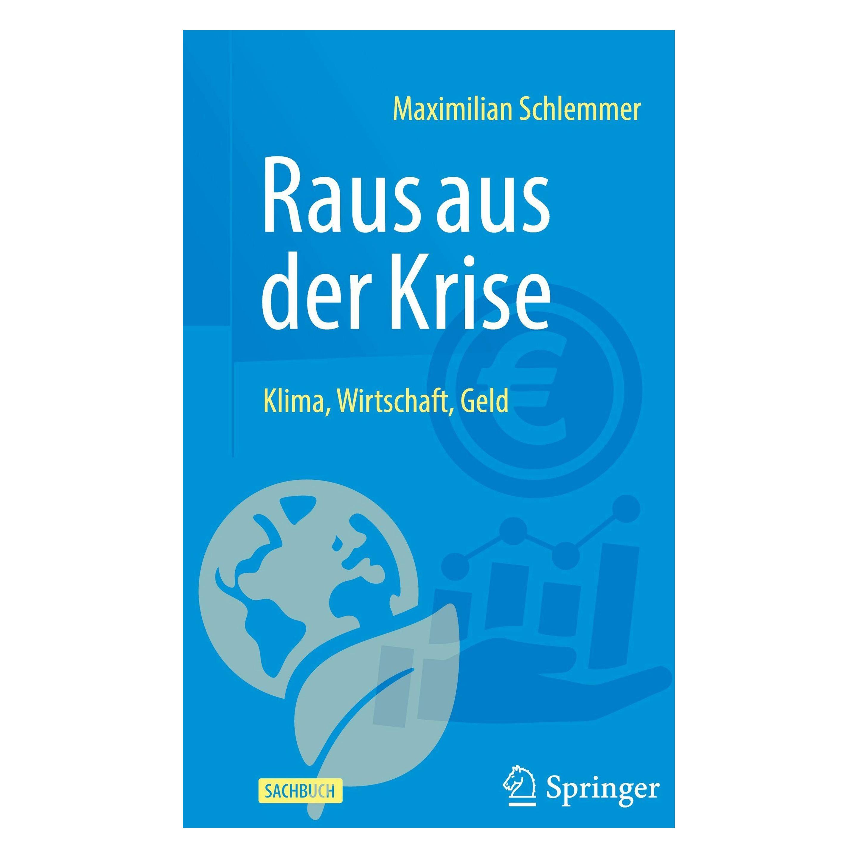Springer Raus aus der Krise - Klima, Wirtschaft, Geld (Deutsch, Maximilian Schlemmer) (61969723)