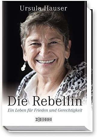 Ursula Hauser - Die Rebellin: Ein Leben für Frieden und Gerechtigkeit - Preis vom 04.10.2026 03:51:26 h