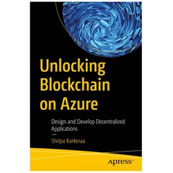 Unlocking Blockchain on Azure, Fachbücher von Shilpa Karkeraa