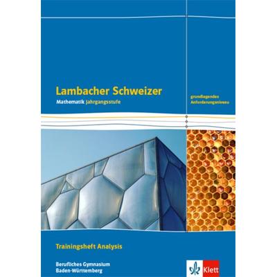 Lambacher Schweizer Mathematik Berufliches Gymnasium Analysis. Grundlegendes Anforderungsniveau, Ausgabe Baden-Württemberg, Taschenbuch von , Klett