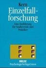 Kern, Horst J. - Einzelfallforschung. Eine Einführung für Studierende und Praktiker - Preis vom 11.10.2026 03:10:56 h