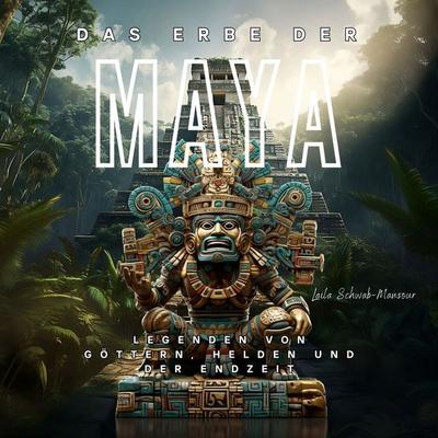 Das Erbe der Maya - Laila Schwab-Mansour, Audio, 4067248977576