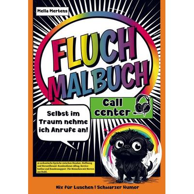 Fluch Malbuch Callcenter- Selbst im Traum nehme ich Anrufe an!, Taschenbuch von Mella Mertens, Bookmundo, 978-94-038-4666-8