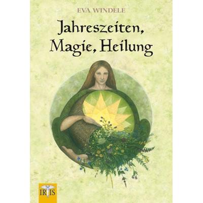 Jahreszeiten, Magie, Heilung, Taschenbuch von Eva Windele, Neue Erde, 978-3-89060-274-5