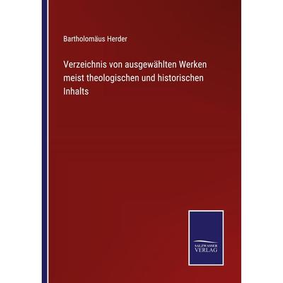 Verzeichnis von ausgewählten Werken meist theologischen und historischen Inhalts, Taschenbuch von Bartholomäus Herder, Outlook, 978-3-375-05972-9