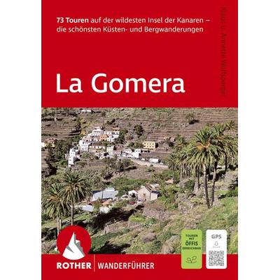 ROTHER Wanderführer La Gomera. 73 Touren auf der wildesten Insel der Kanaren - die schönsten Küsten- und Bergwanderungen, Taschenbuch von Klaus
