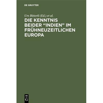 Die Kenntnis beider “Indien” im frühneuzeitlichen Europa, Gebundene Ausgabe von , De Gruyter Oldenbourg, 978-3-486-55896-8