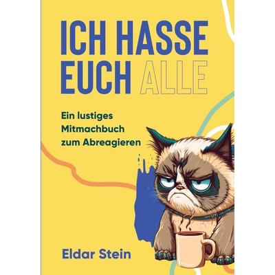 Ich hasse euch alle, Taschenbuch von Eldar Stein, Bookmundo Direct, 978-94-036-8562-5