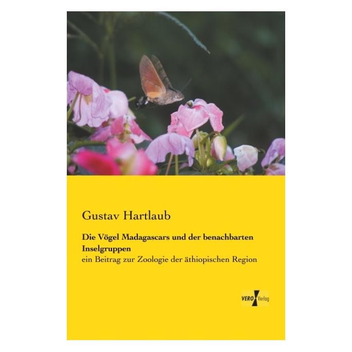 Vero Hartlaub:Die Vögel Madagascars und der (Deutsch, Softcover, Gustav Hartlaub) (41250813)