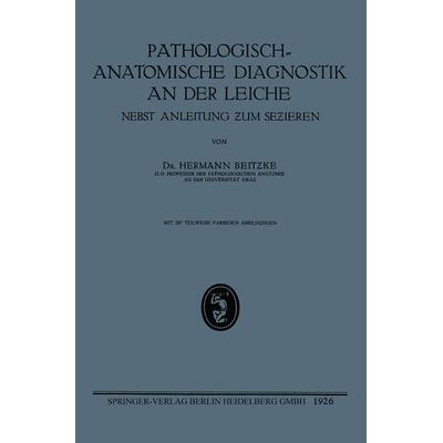 Pathologisch-Anatomische Diagnostik an der Leiche, Taschenbuch von Hermann Heinrich Wilhelm Beitzke, Bergmann, J F, 978-3-662-31700-6