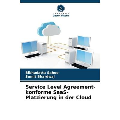 Service Level Agreement-konforme SaaS-Platzierung in der Cloud, Taschenbuch von Bibhudatta Sahoo,Sumit Bhardwaj, Verlag Unser Wissen,