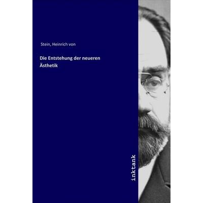 Die Entstehung der neueren Ästhetik, Taschenbuch von Heinrich Stein, LAP LAMBERT Academic Publishing, 978-3-7503-1692-8