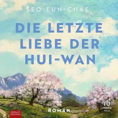 Die letzte Liebe der Hui-wan - Seo Eun-chae, Audio, 9783691283068