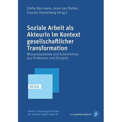 Soziale Arbeit als Akteurin im Kontext gesellschaftlicher Transformation, Taschenbuch von , Verlag Barbara Budrich, 978-3-8474-3121-3